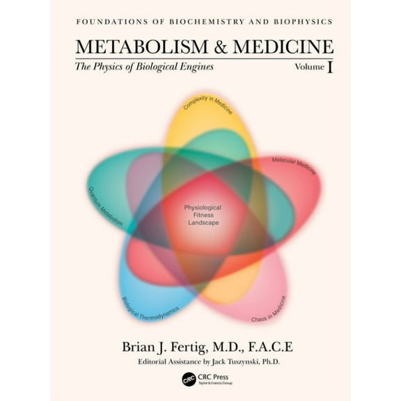 Foundations of Biochemistry and Biophysi Metabolism and Medicine: The Physics of Biological Engines (Volume 1), (Hardcover)