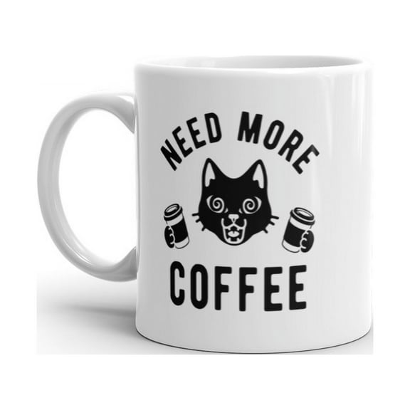 Need More Coffee Cat Mug Funny Crazy Caffeine Kitten Cup - 11oz