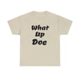 thumbnail image 2 of What Up Doe Slang Greeting Unisex Cotton T Shirt No Graphic Just Words, 2 of 9