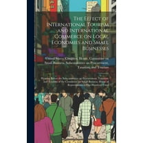 The Effect of International Tourism and International Commerce on Local Economies and Small Businesses (Hardcover)