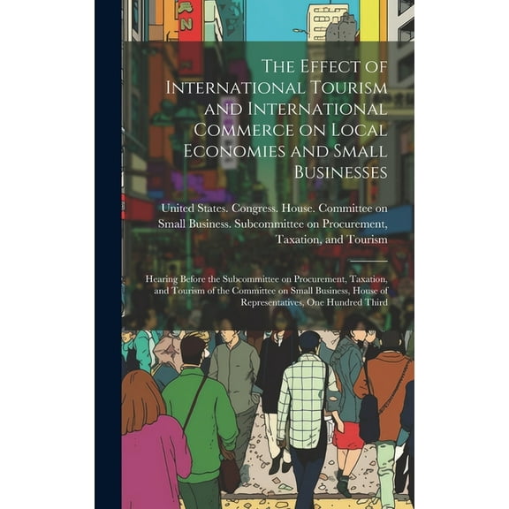 The Effect of International Tourism and International Commerce on Local Economies and Small Businesses (Hardcover)