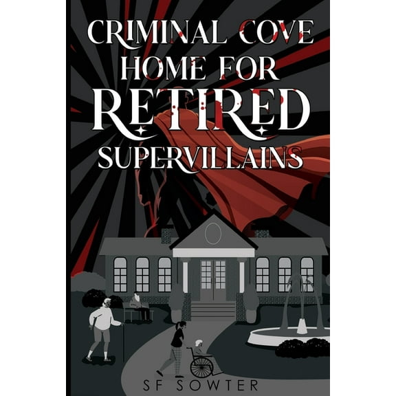 Criminal Cove: Home For Retired Supervillains, (Paperback)