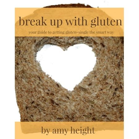 Break Up With Gluten: Your Guide to Getting Gluten-Single the Smart Way - (Best Way To Break Up Phlegm In Chest)