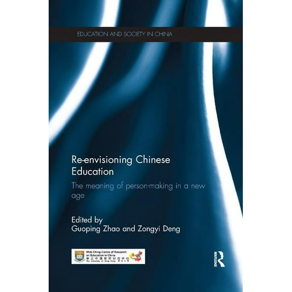 Education and Society in China Re-envisioning Chinese Education: The meaning of person-making in a new age, (Paperback)