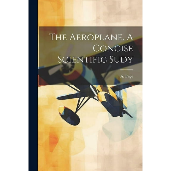 The Aeroplane. A Concise Scientific Sudy (Paperback)
