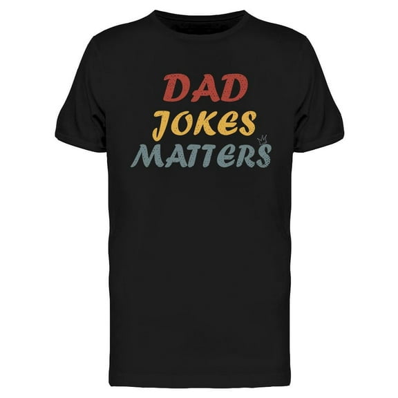 Dad Jokes Matters T-Shirt Men -Image by Shutterstock, Male Large