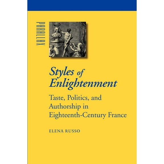 Parallax: Re-Visions of Culture and Soci Styles of Enlightenment: Taste, Politics, and Authorship in Eighteenth-Century France, (Paperback)