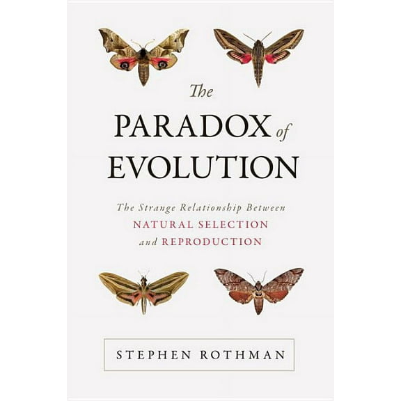 Paradox of Evolution: The Strange Relationship Between Natural Selection and Reproduction, (Paperback)