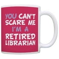 thumbnail image 1 of ThisWear Retirement Gift Can't Scare Me I'm a Retired Librarian Funny Coworker 11 ounce Coffee Mug Pink, 1 of 4