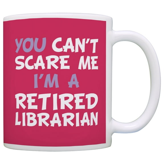 ThisWear Retirement Gift Can't Scare Me I'm a Retired Librarian Funny Coworker 11 ounce Coffee Mug Pink