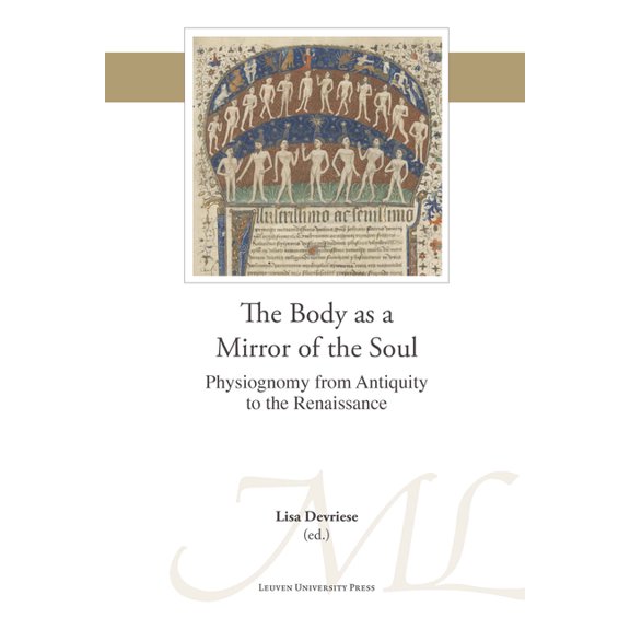 Mediaevalia Lovaniensia The Body as a Mirror of the Soul: Physiognomy from Antiquity to the Renaissance, Book 50, (Paperback)
