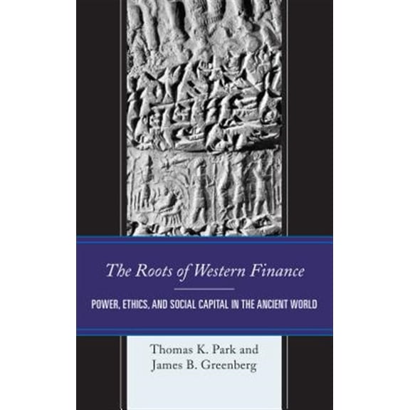 Pre-Owned Roots of Western Finance: Power, Ethics, and Social Capital in the Ancient World, (Hardcover)