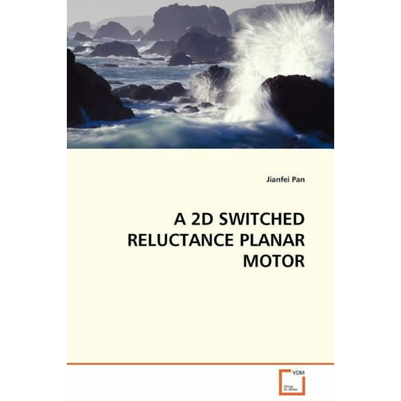 A 2D Switched Reluctance Planar Motor (Paperback)