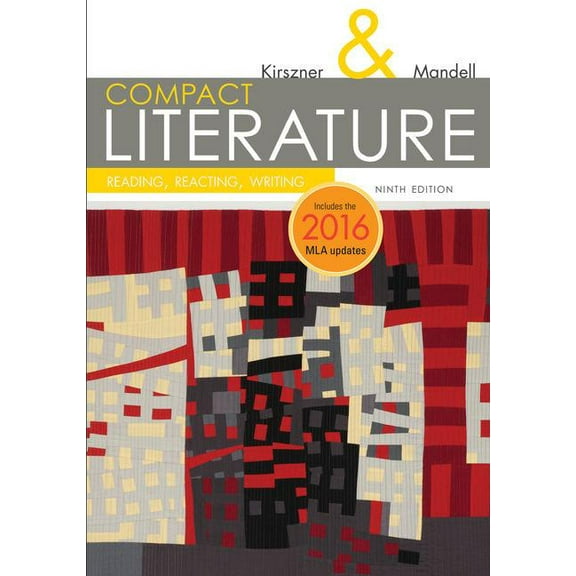 Kirszner/Mandell Literature: Compact Literature: Reading, Reacting, Writing, 2016 MLA Update (Paperback)