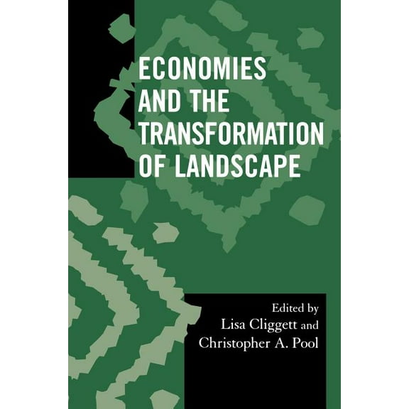 Society for Economic Anthropology Monogr Economies and the Transformation of Landscape, (Paperback)