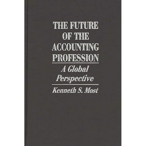 Contributions to the Study of Mass The Future of the Accounting Profession: A Global Perspective, (Hardcover)