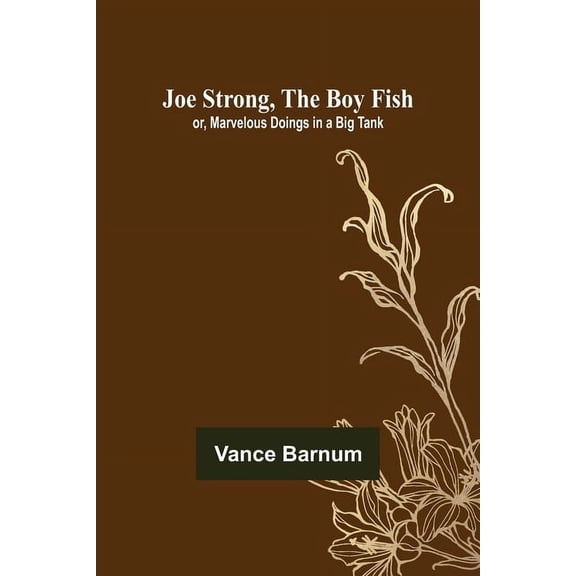Joe Strong, the Boy Fish; or, Marvelous Doings in a Big Tank, (Paperback)