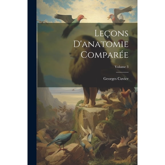 LeÃ§ons D'anatomie ComparÃ©e; Volume 3, (Paperback)