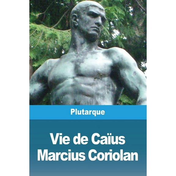 Vie de Caïus Marcius Coriolan, (Paperback)