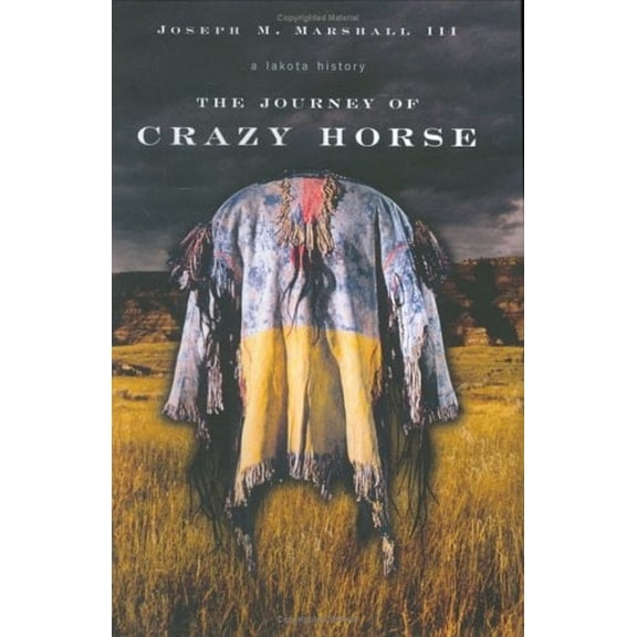 Pre-Owned The Journey of Crazy Horse: A Lakota History (Hardcover) 0670033553 9780670033553
