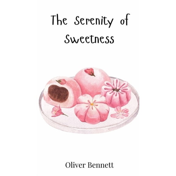 The Serenity of Sweetness, (Hardcover)