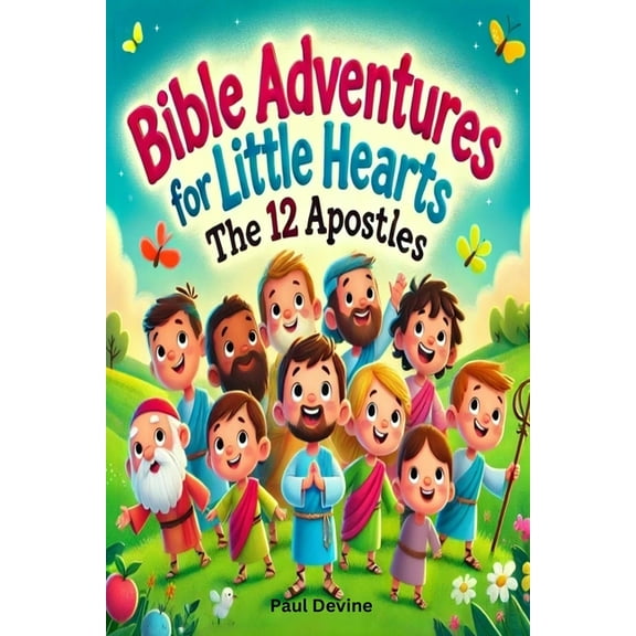 Bible Adventures for Little Hearts Bible Adventures for Little Hearts: The 12 Apostles, Book 3, (Paperback)