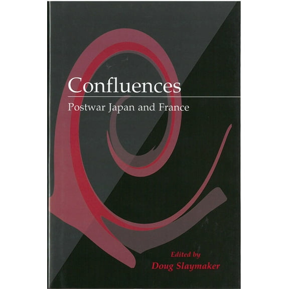 Michigan Monograph Series in Japanese Studies: Confluences : Postwar Japan and France (Series #42) (Hardcover)