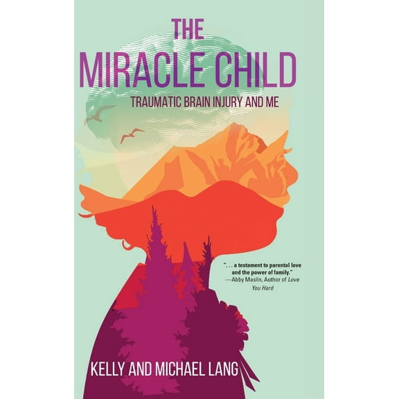 The Miracle Child: Traumatic Brain Injury and Me, (Hardcover)
