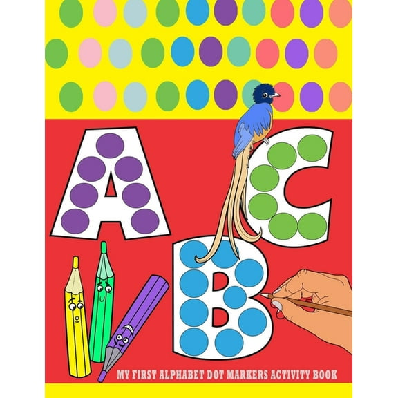 My First Alphabet Dot Markers Activity Book: dot marker alphabet activity book for toddlers age 2-5 - alphabet tracing b, (Paperback)