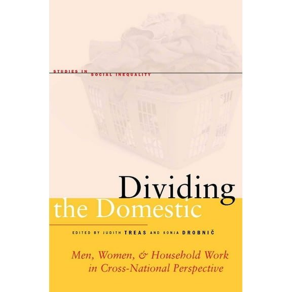 Studies in Social Inequality: Dividing the Domestic : Men, Women, and Household Work in Cross-National Perspective (Hardcover)