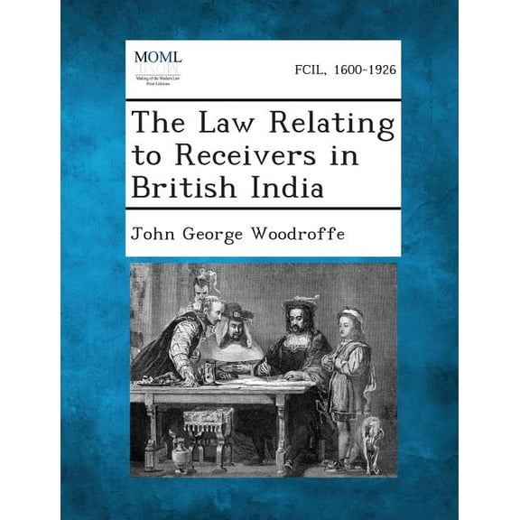 The Law Relating to Receivers in British India, (Paperback)