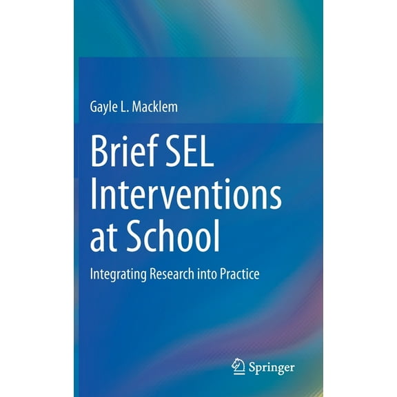 Brief Sel Interventions at School: Integrating Research Into Practice, (Hardcover)