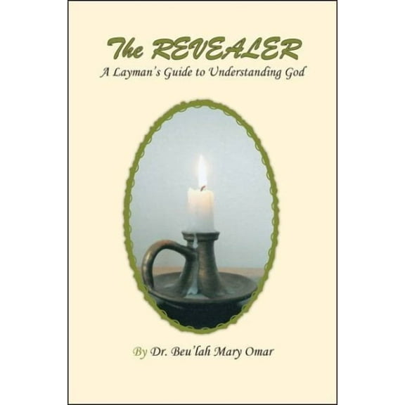 The Revealer: A Layman's Guide to Understanding God
