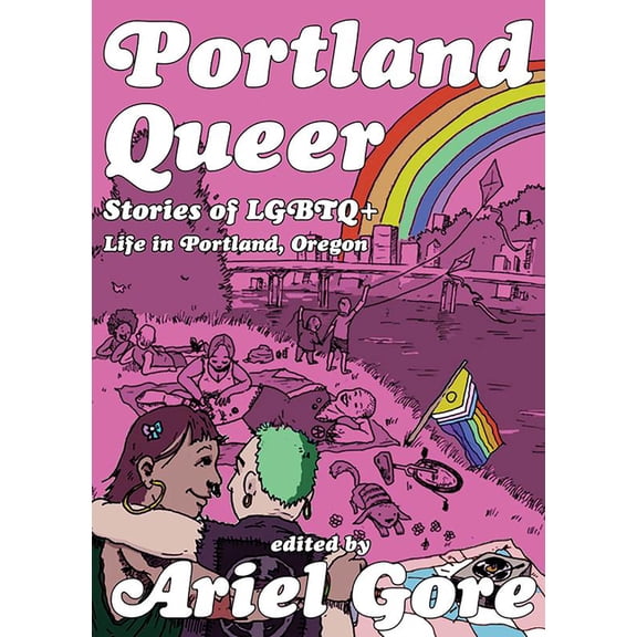 Real World Portland Queer: Stories of LGBTQ  Life in Portland, Oregon, (Paperback)