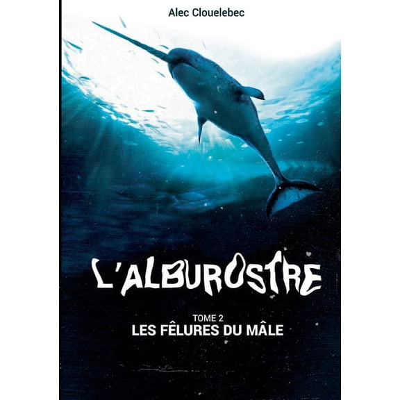 L'alburostre 2 : Les fêlures du mâle (Paperback)