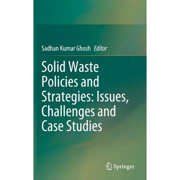 Solid Waste Policies and Strategies: Issues, Challenges and Case Studies, (Hardcover)