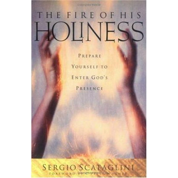 Pre-Owned The Fire of His Holiness: Prepare Yourself to Enter God's Presence (Paperback) 0830723781 9780830723782
