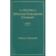 The History of Springer Publishing Company (Hardcover)