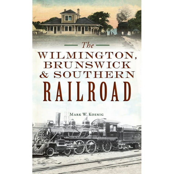 Transportation: Wilmington, Brunswick & Southern Railroad (Hardcover)