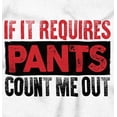 thumbnail image 2 of If It Requires Pants Funny Introvert Unisex Plus Fleece Graphic Sweatshirt Brisco Brands 3X, 2 of 5