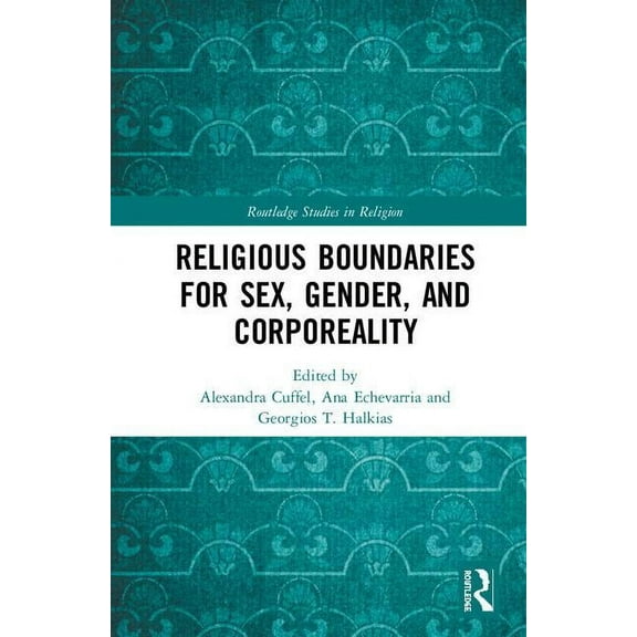 Routledge Studies in Religion Religious Boundaries for Sex, Gender, and Corporeality, (Hardcover)