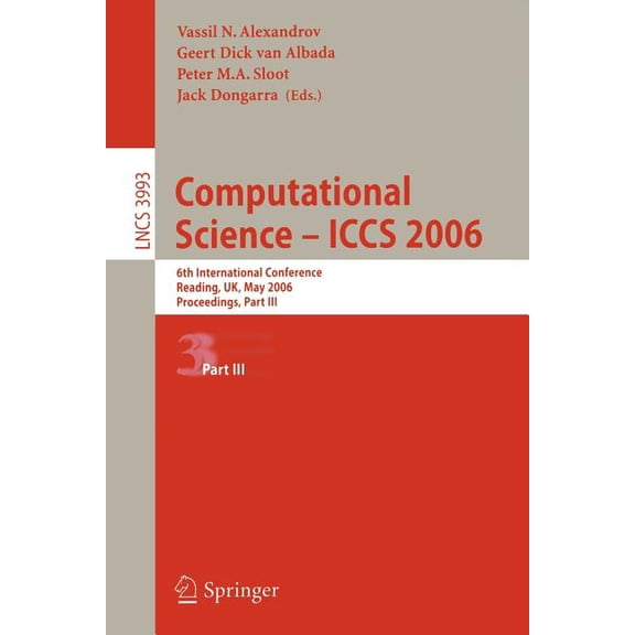 Computational Science - Iccs 2006: 6th International Conference, Reading, Uk, May 28-31, 2006, Proceedings, Part III, (Paperback)