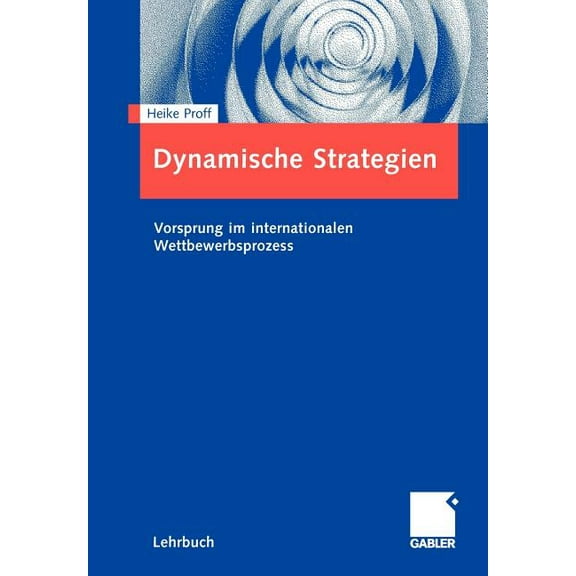 Dynamische Strategien: Vorsprung Im Internationalen Wettbewerbsprozess, (Paperback)