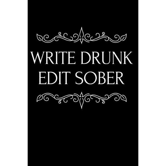 Write Drunk Edit Sober: 110-Page Funny Soft Cover Sarcastic Blank Lined Journal Makes Great Writer, Poet or Editor Gift Idea (Paperback)