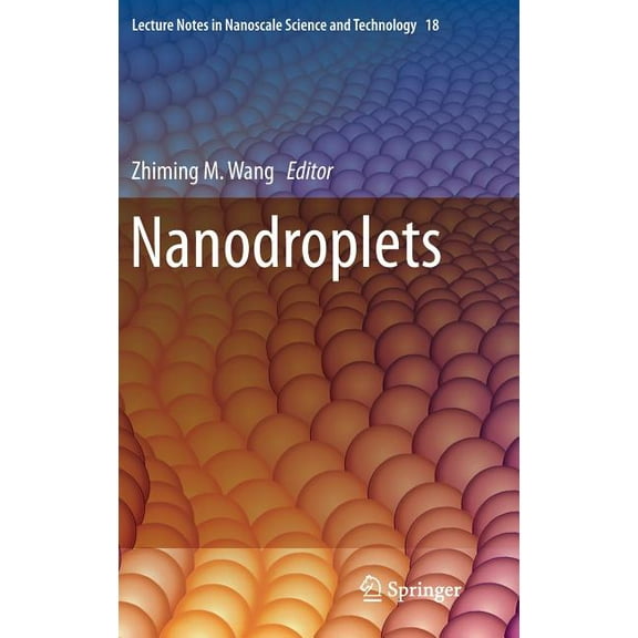 Lecture Notes in Nanoscale Science and T Nanodroplets, Book 18, (Hardcover)