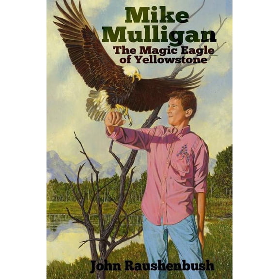 Yellowstone Adventure Mike Mulligan: The Magic Eagle of Yellowstone, Book 1, (Paperback)