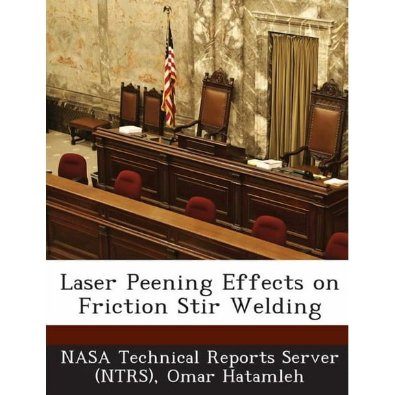Laser Peening Effects on Friction Stir Welding (Paperback)