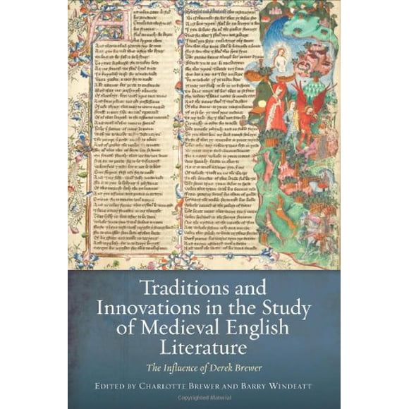 Traditions and Innovations in the Study of Medieval English Literature: The Influence of Derek Brewer