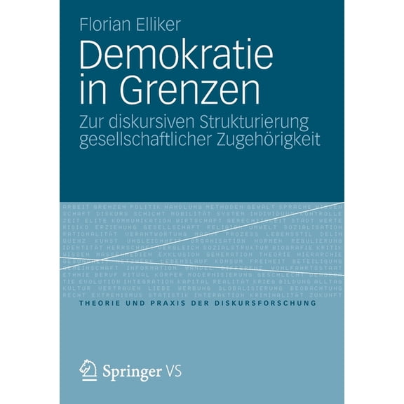 Theorie Und Praxis Der Diskursforschung Demokratie in Grenzen: Zur Diskursiven Strukturierung Gesellschaftlicher ZugehÃ¶rigkeit, Book 4, (Paperback)