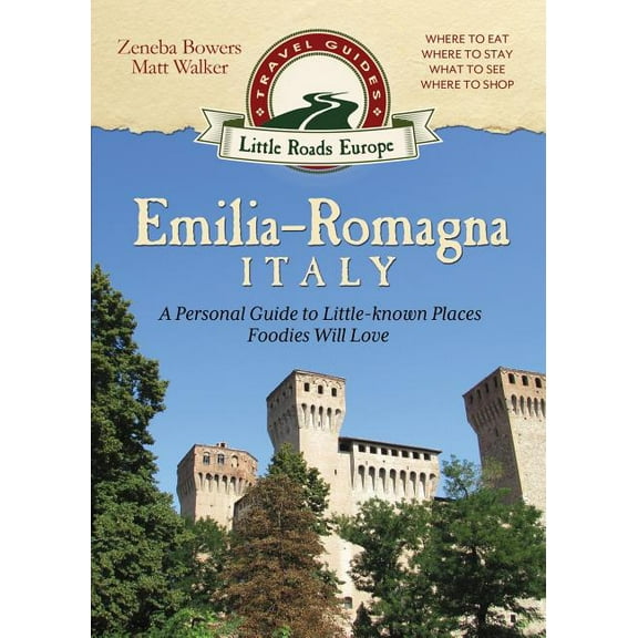 Emilia-Romagna, Italy: A Personal Guide to Little-Known Places Foodies Will Love